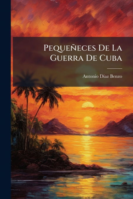 Pequeñeces De La Guerra De Cuba