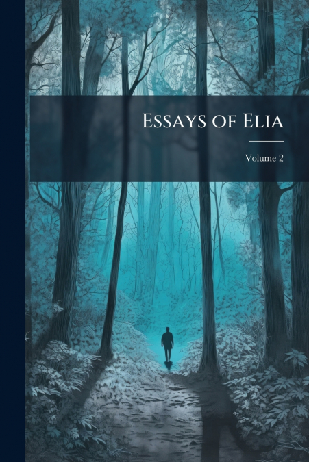 Essays of Elia; Volume 2