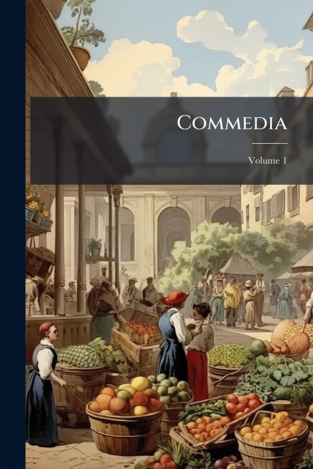 Commedia; Volume 1