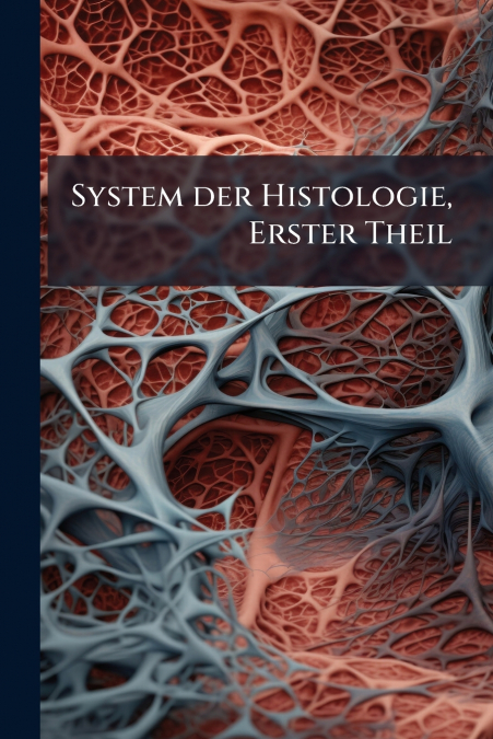 System der Histologie, Erster Theil