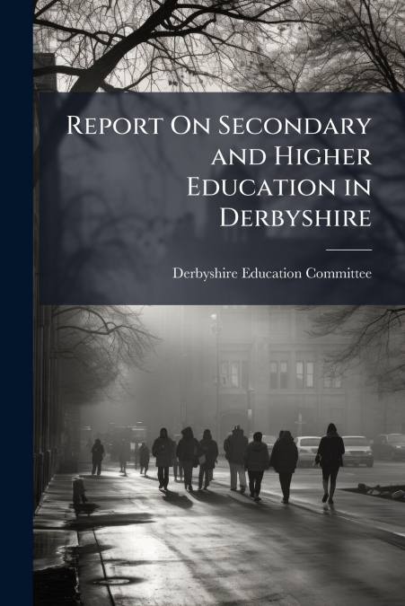 Report On Secondary and Higher Education in Derbyshire