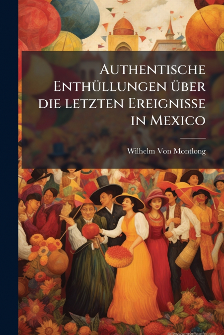 Authentische Enthüllungen über die letzten Ereignisse in Mexico