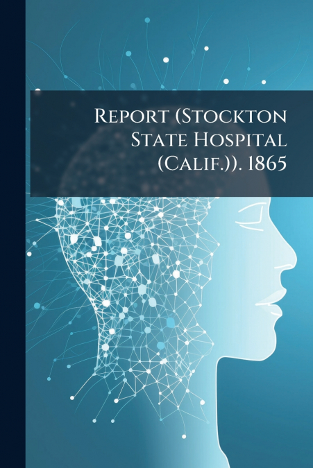 Report (Stockton State Hospital (Calif.)). 1865