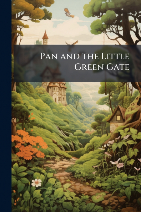 Pan and the Little Green Gate