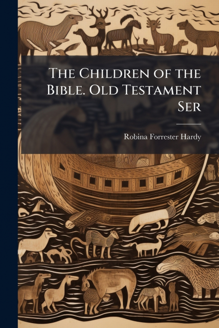 The Children of the Bible. Old Testament Ser