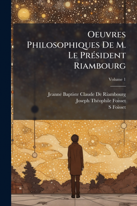 Oeuvres Philosophiques De M. Le Président Riambourg; Volume 1