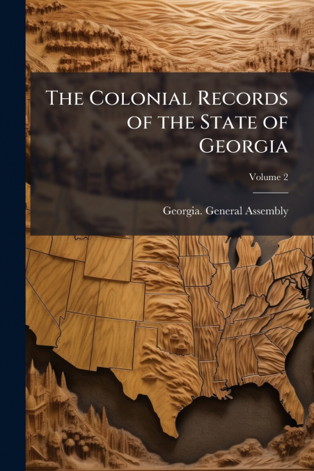 The Colonial Records of the State of Georgia; Volume 2
