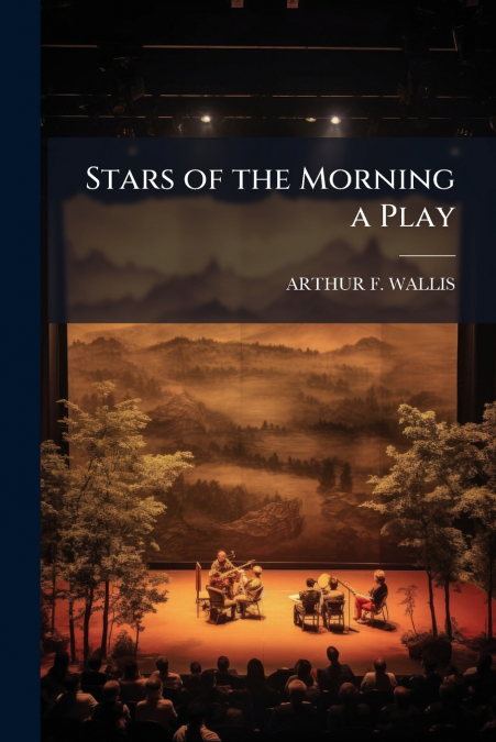 Stars of the Morning a Play