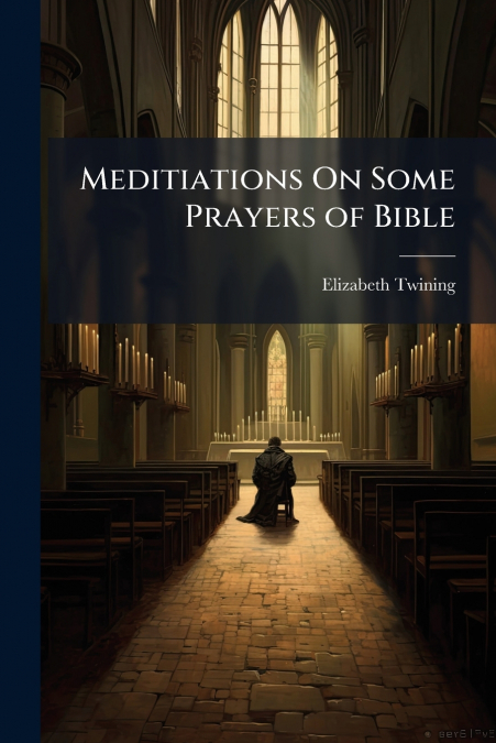 Meditiations On Some Prayers of Bible