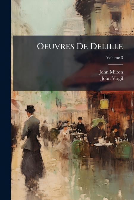 Oeuvres De Delille; Volume 3