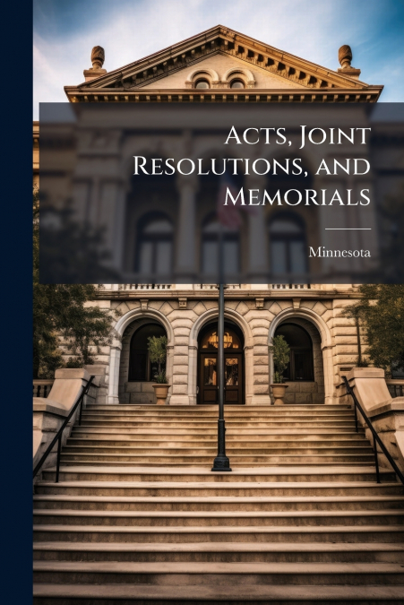 Acts, Joint Resolutions, and Memorials