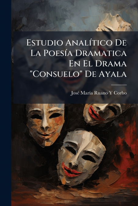 Estudio Analítico De La Poesía Dramatica En El Drama 'Consuelo' De Ayala