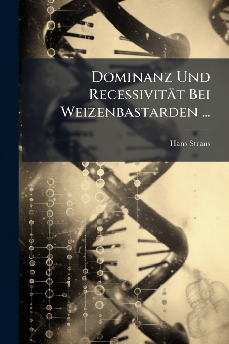 Dominanz Und Recessivität Bei Weizenbastarden ...