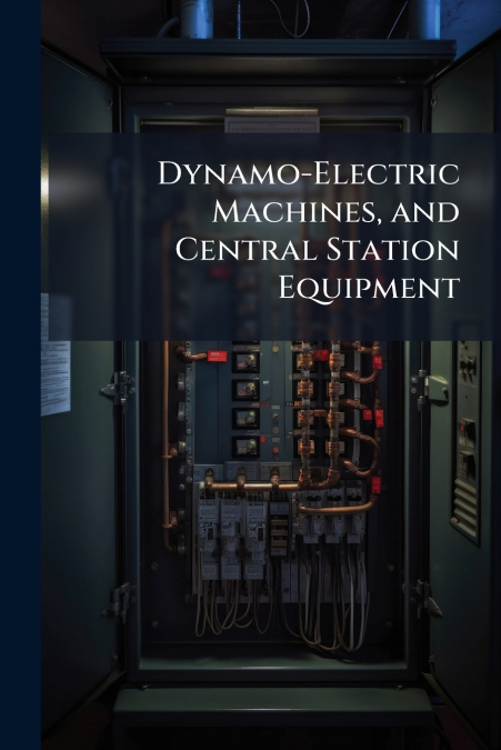 Dynamo-Electric Machines, and Central Station Equipment