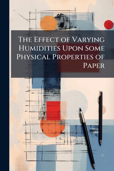 The Effect of Varying Humidities Upon Some Physical Properties of Paper