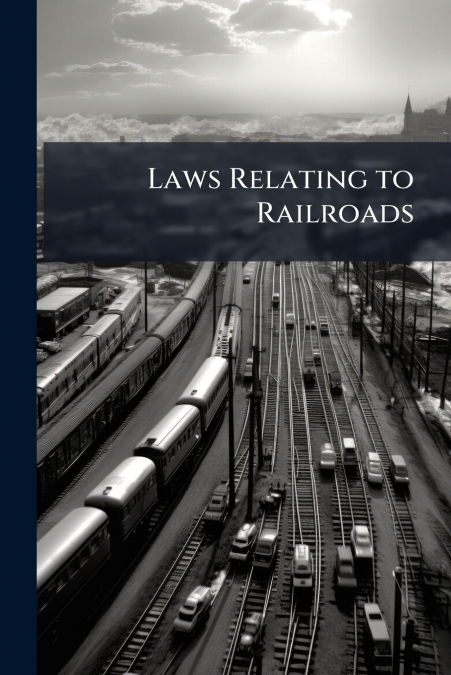 Laws Relating to Railroads