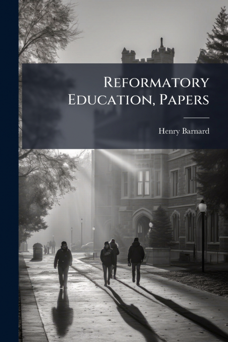 Reformatory Education, Papers