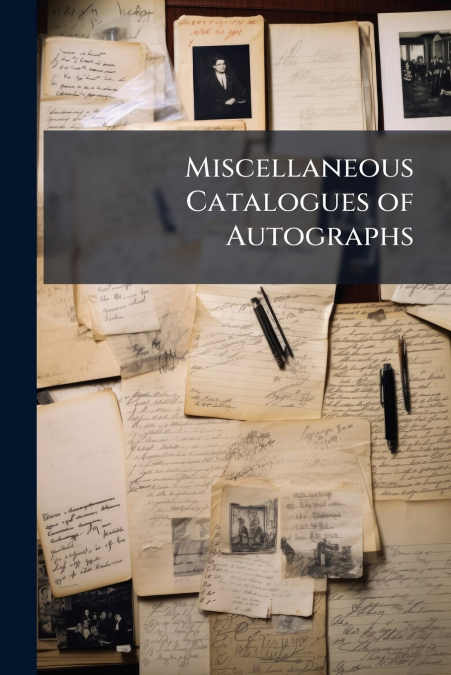 Miscellaneous Catalogues of Autographs
