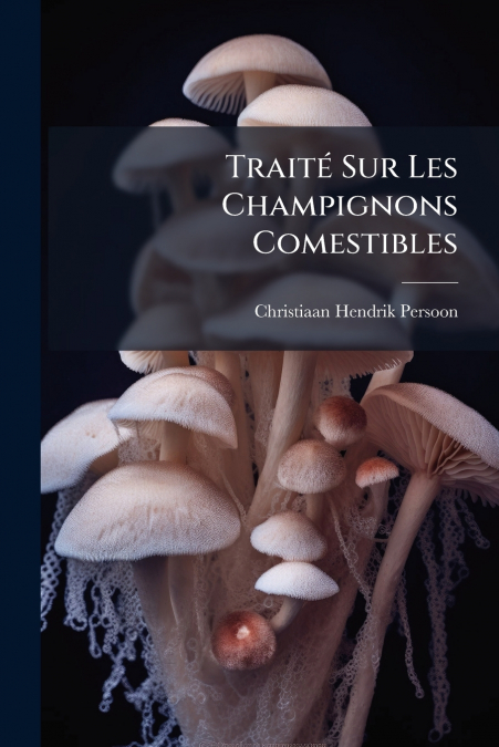 Traité Sur Les Champignons Comestibles