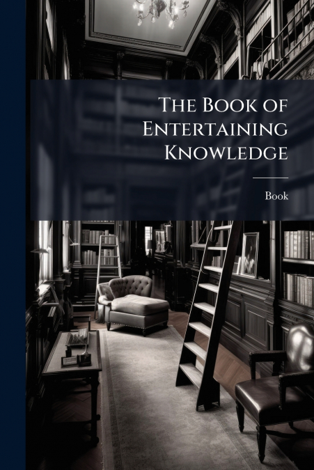 The Book of Entertaining Knowledge