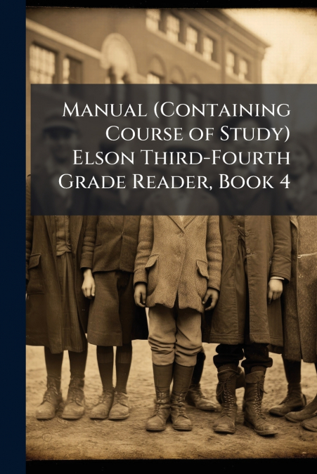 Manual (Containing Course of Study) Elson Third-Fourth Grade Reader, Book 4