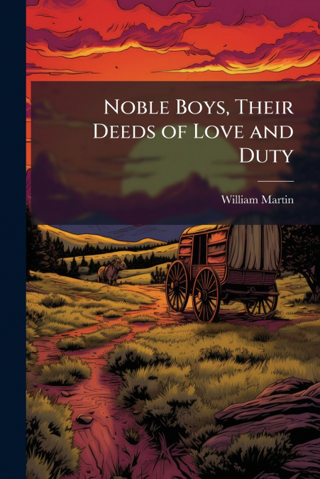 Noble Boys, Their Deeds of Love and Duty