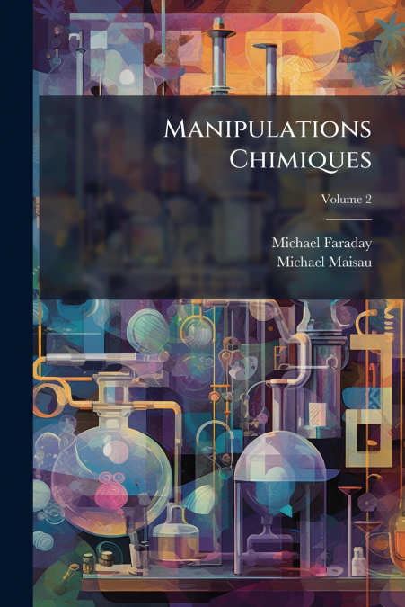Manipulations Chimiques; Volume 2