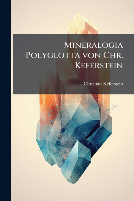 Mineralogia Polyglotta von Chr. Keferstein