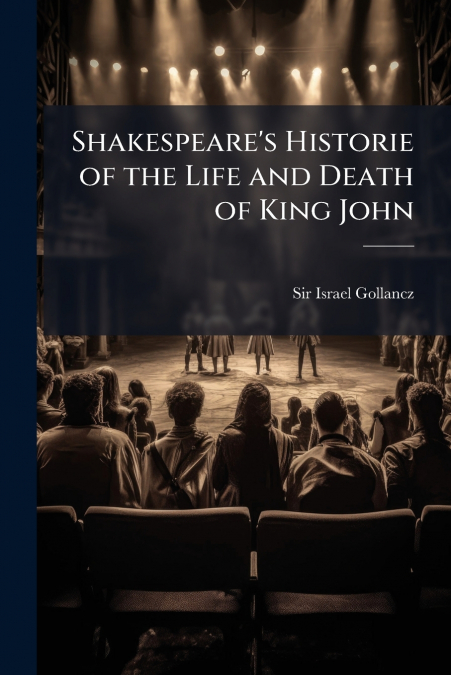 Shakespeare’s Historie of the Life and Death of King John