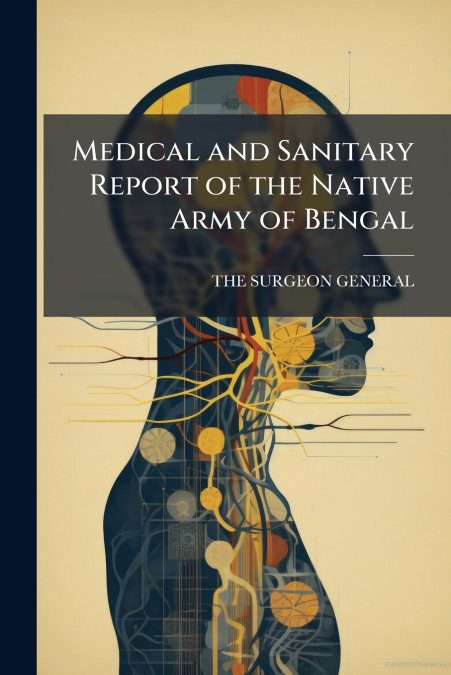 Medical and Sanitary Report of the Native Army of Bengal