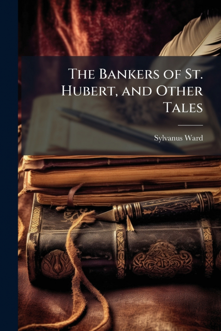 The Bankers of St. Hubert, and Other Tales