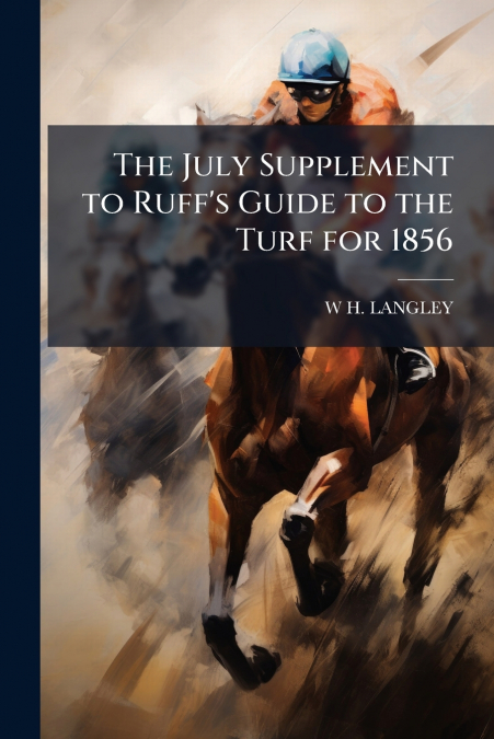 The July Supplement to Ruff’s Guide to the Turf for 1856
