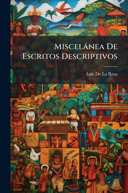 Miscelánea De Escritos Descriptivos