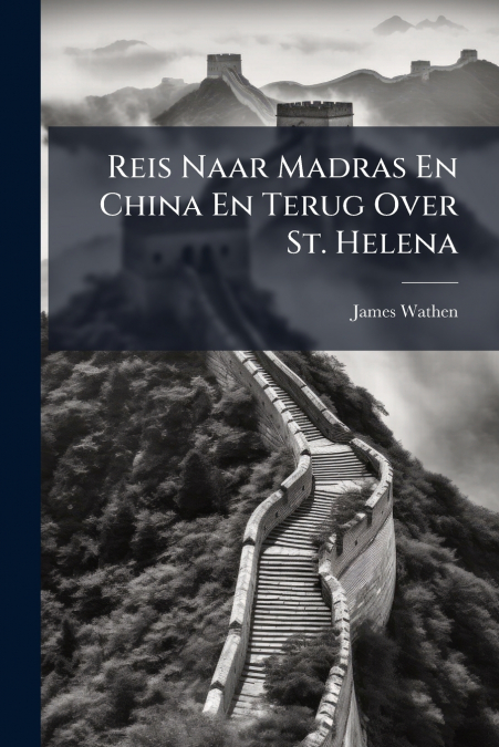 Reis Naar Madras En China En Terug Over St. Helena