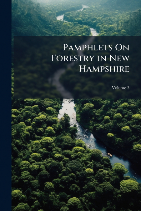 Pamphlets On Forestry in New Hampshire; Volume 3