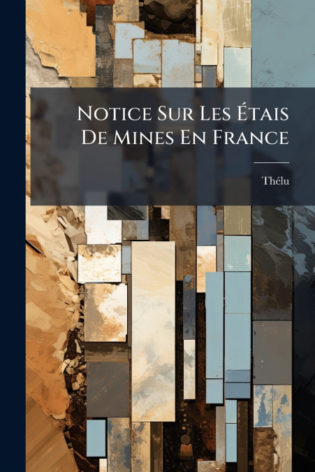 Notice Sur Les Étais De Mines En France