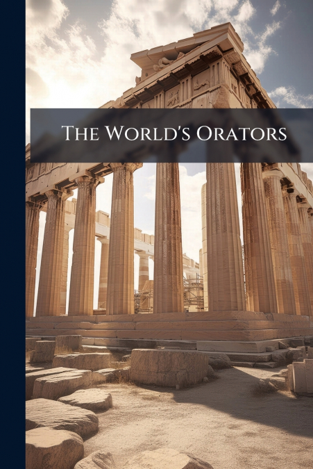 The World’s Orators