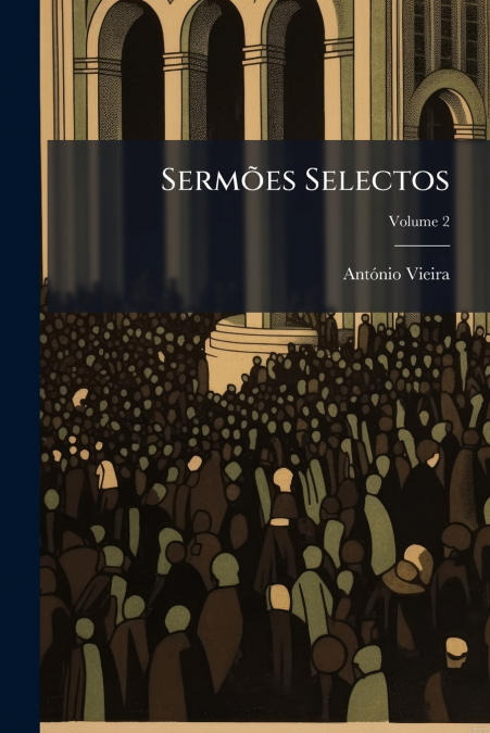 Sermões Selectos; Volume 2