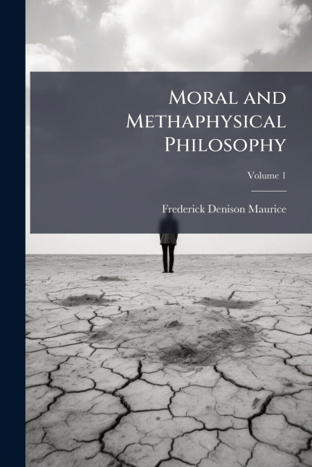 Moral and Methaphysical Philosophy; Volume 1