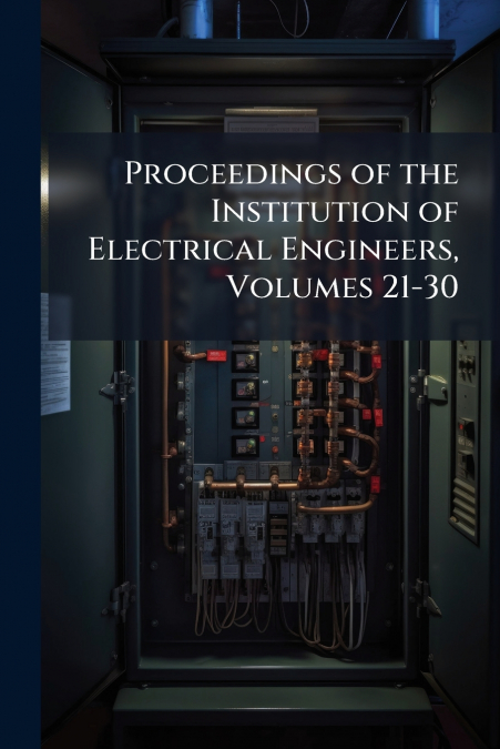 Proceedings of the Institution of Electrical Engineers, Volumes 21-30