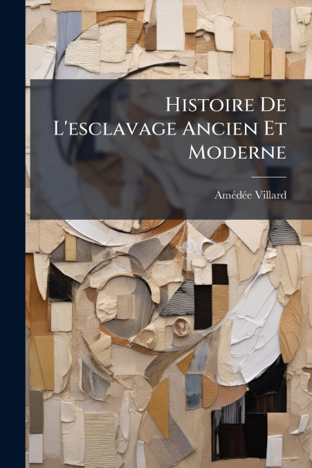 Histoire De L’esclavage Ancien Et Moderne