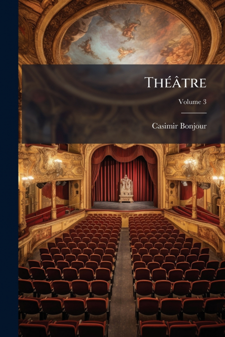 Théâtre; Volume 3