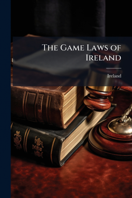 The Game Laws of Ireland