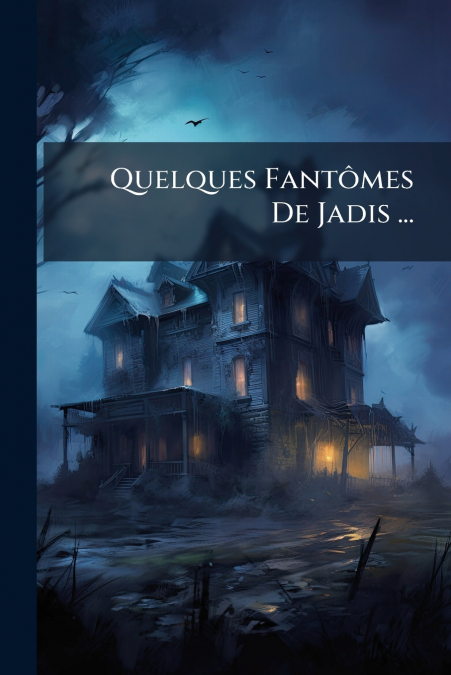 Quelques Fantômes De Jadis ...