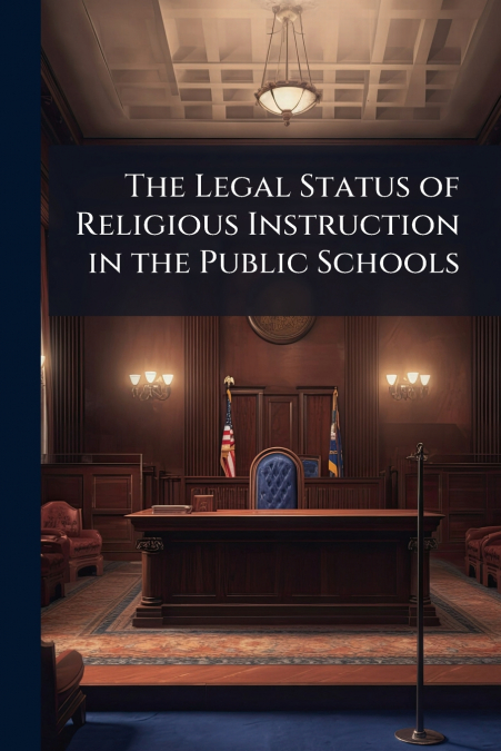 The Legal Status of Religious Instruction in the Public Schools