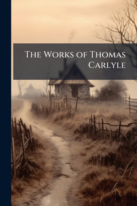 The Works of Thomas Carlyle