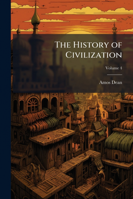 The History of Civilization; Volume 4