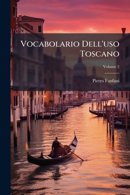 Vocabolario Dell’uso Toscano; Volume 2