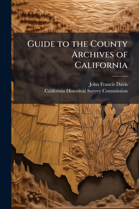 Guide to the County Archives of California