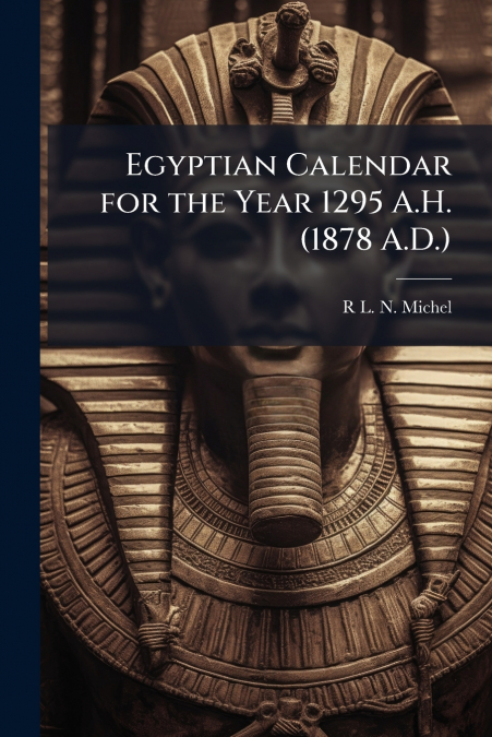 Egyptian Calendar for the Year 1295 A.H. (1878 A.D.)
